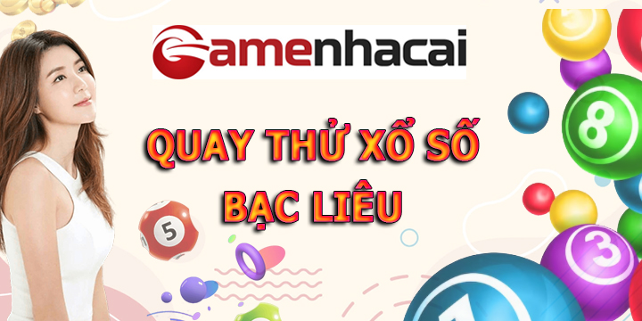 Quay thử xổ số Bạc Liêu