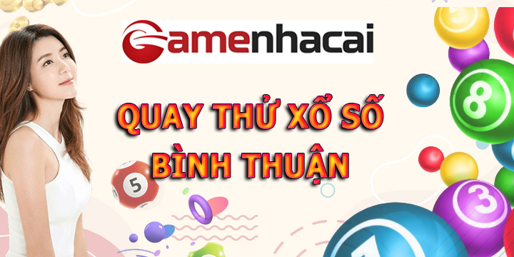 Quay thử xổ số Bình Thuận tại Gamebaibac