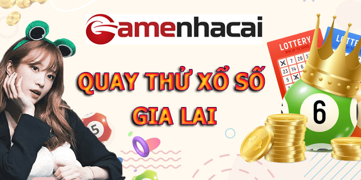 Quay thử xổ số Gia Lai tại Gamebaibac