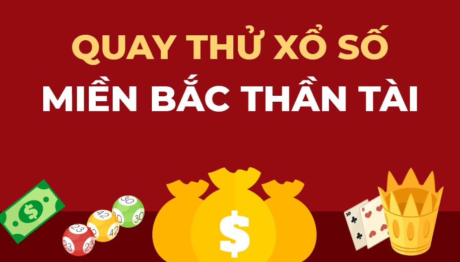 Quay thử xổ số miền Bắc thần tài