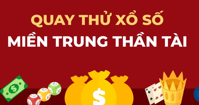 Tìm hiểu quay thử xổ số Miền Trung