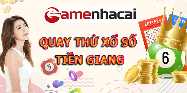 Quay thử xổ số Tiền Giang tại Gamebaibac